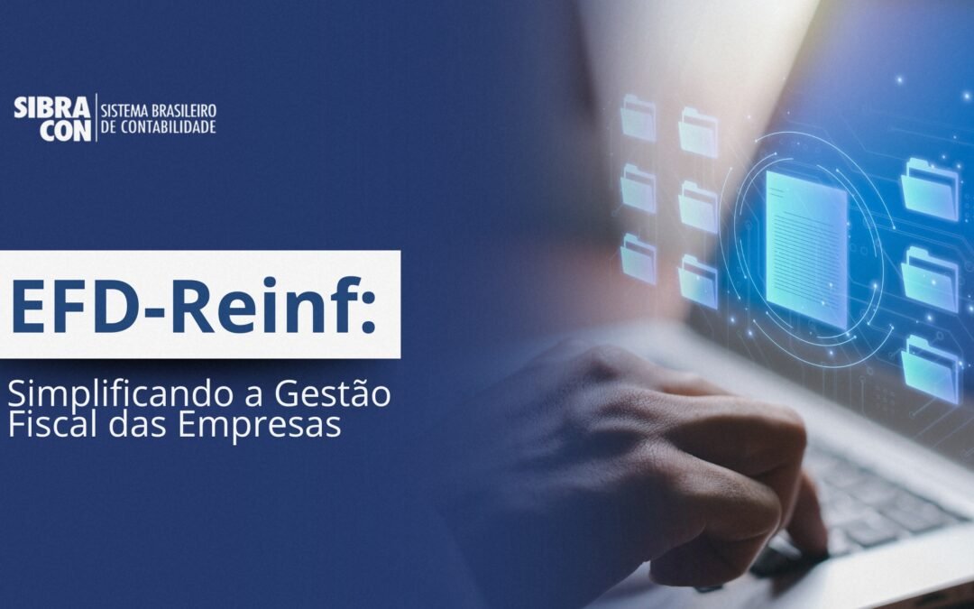 EFD-Reinf: Simplificando a Gestão Fiscal das Empresas