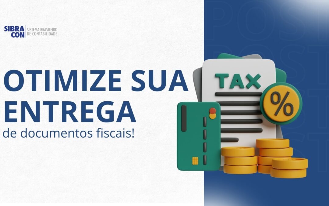 Dicas para otimizar a entrega de documentos fiscais e contábeis